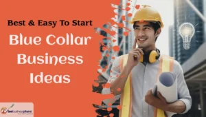  22 Lucrative Blue-Collar Business Ideas and Side Hustles 